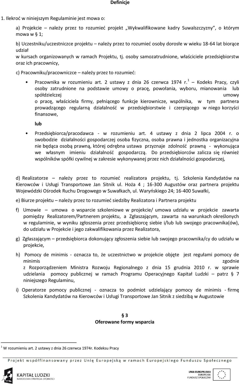 rozumieć osoby dorosłe w wieku 18-64 lat biorące udział w kursach organizowanych w ramach Projektu, tj.