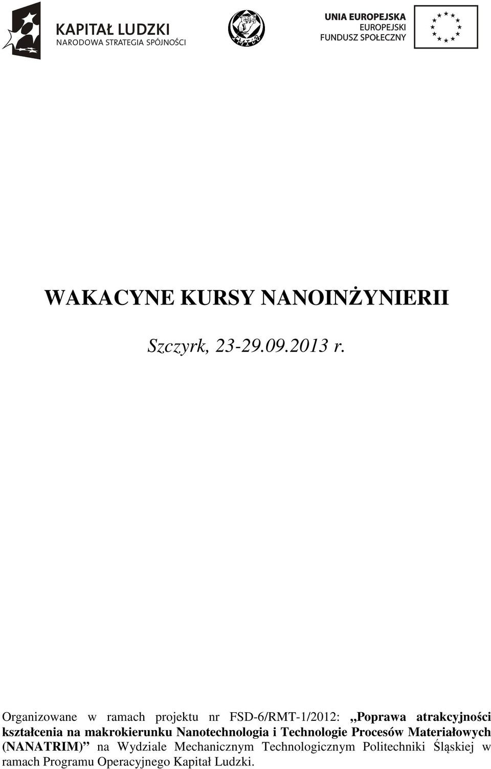 kształcenia na makrokierunku Nanotechnologia i Technologie Procesów Materiałowych