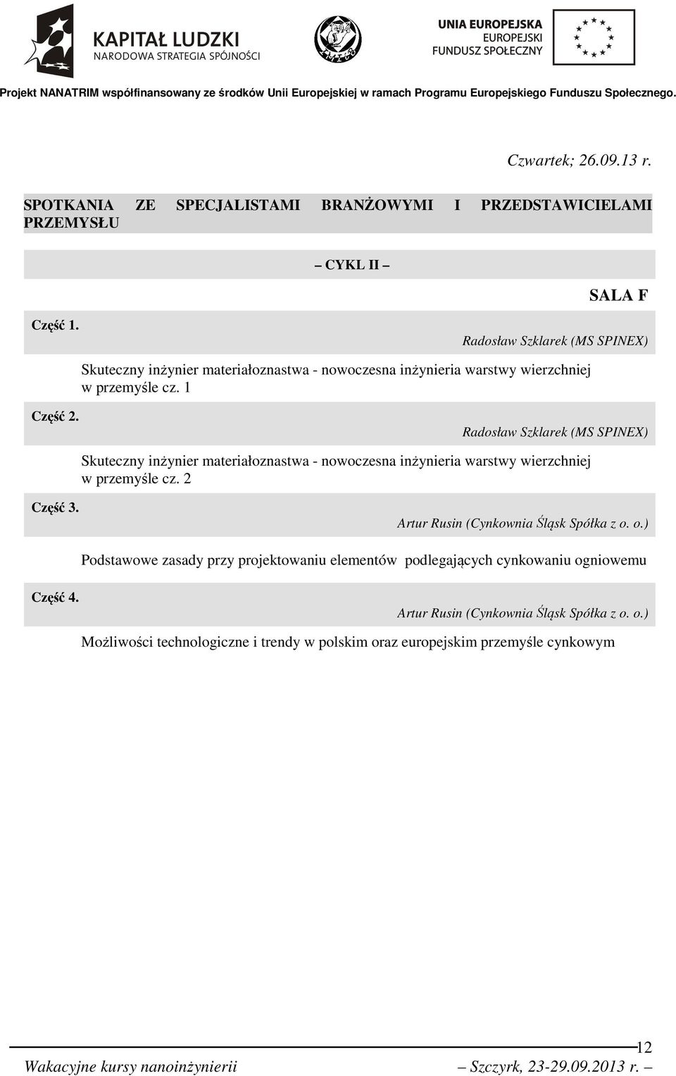 Radosław Szklarek (MS SPINEX) Skuteczny inżynier materiałoznastwa - nowoczesna inżynieria warstwy wierzchniej w przemyśle cz. 2 Część 3.