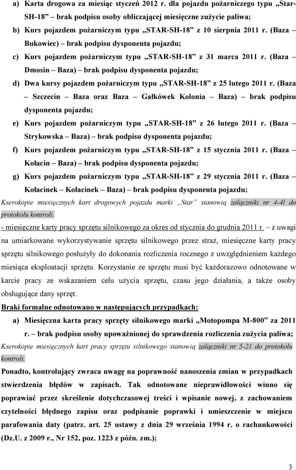 (Baza Bukowiec) brak podpisu dysponenta pojazdu; c) Kurs pojazdem pożarniczym typu STAR-SH-18 z 31 marca 2011 r.