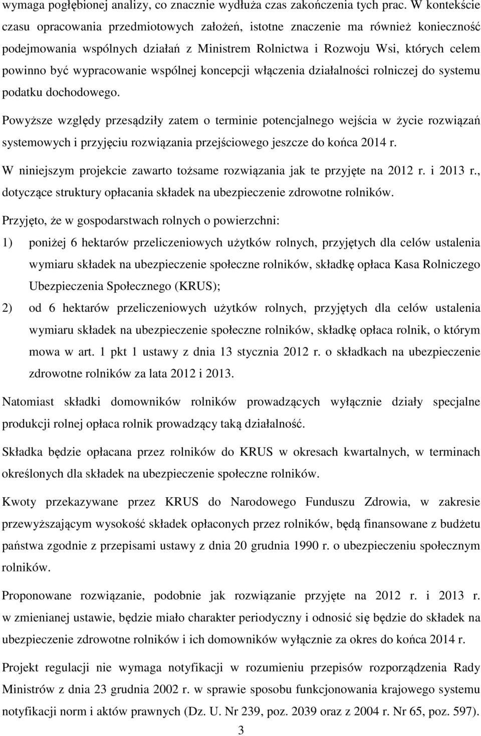 wypracowanie wspólnej koncepcji włączenia działalności rolniczej do systemu podatku dochodowego.