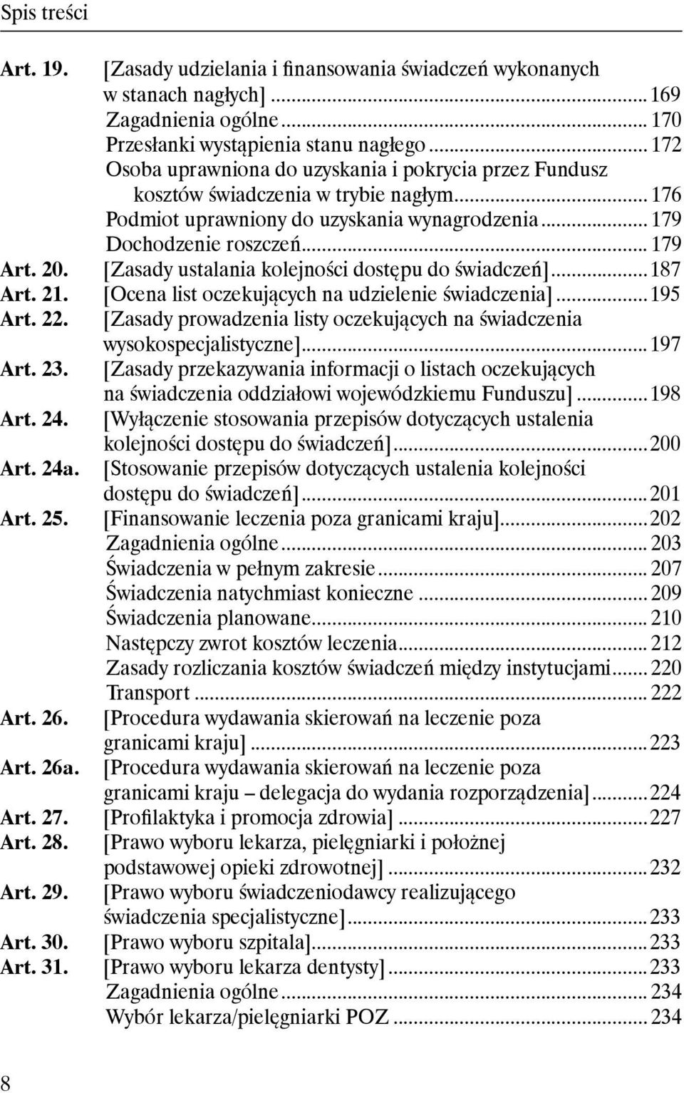 .. 172 Osoba uprawniona do uzyskania i pokrycia przez Fundusz kosztów świadczenia w trybie nagłym... 176 Podmiot uprawniony do uzyskania wynagrodzenia... 179 Dochodzenie roszczeń.