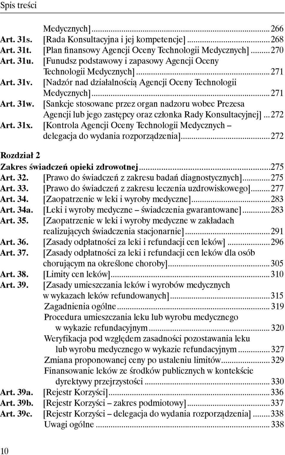 ..271 [Sankcje stosowane przez organ nadzoru wobec Prezesa Agencji lub jego zastępcy oraz członka Rady Konsultacyjnej]...272 Art. 31x.