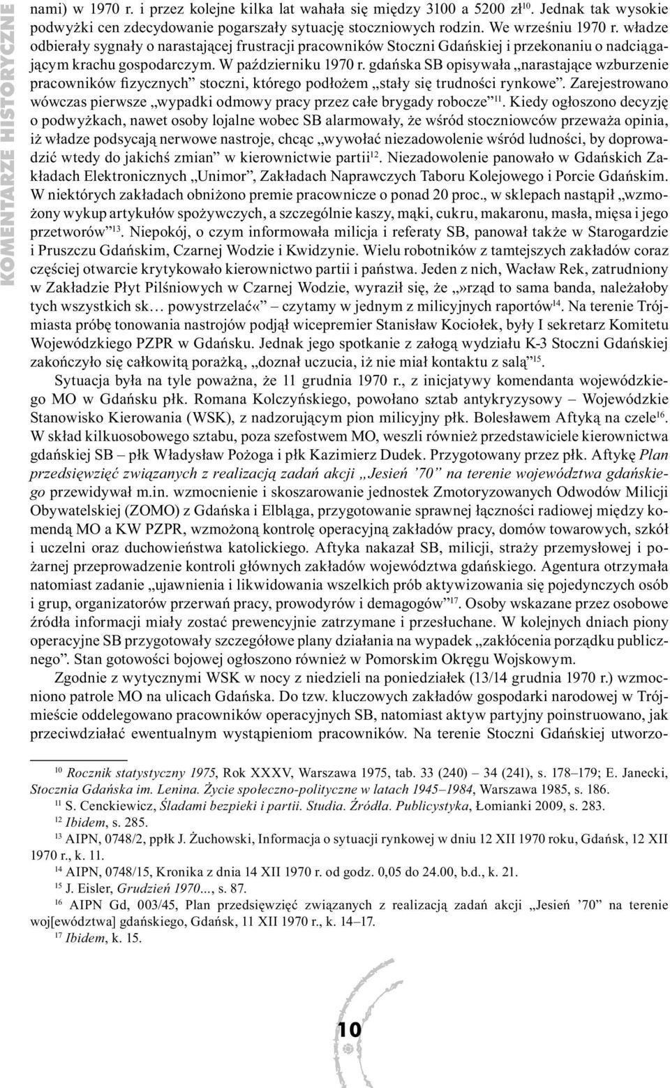 gdańska SB opisywała narastające wzburzenie pracowników fizycznych stoczni, którego podłożem stały się trudności rynkowe.