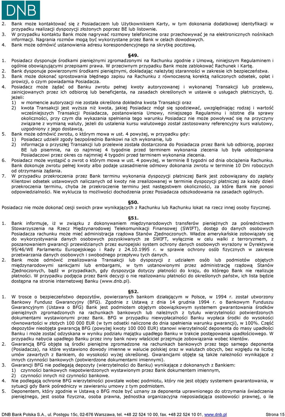 Bank może odmówić ustanowienia adresu korespondencyjnego na skrytkę pocztową. 49. 1.