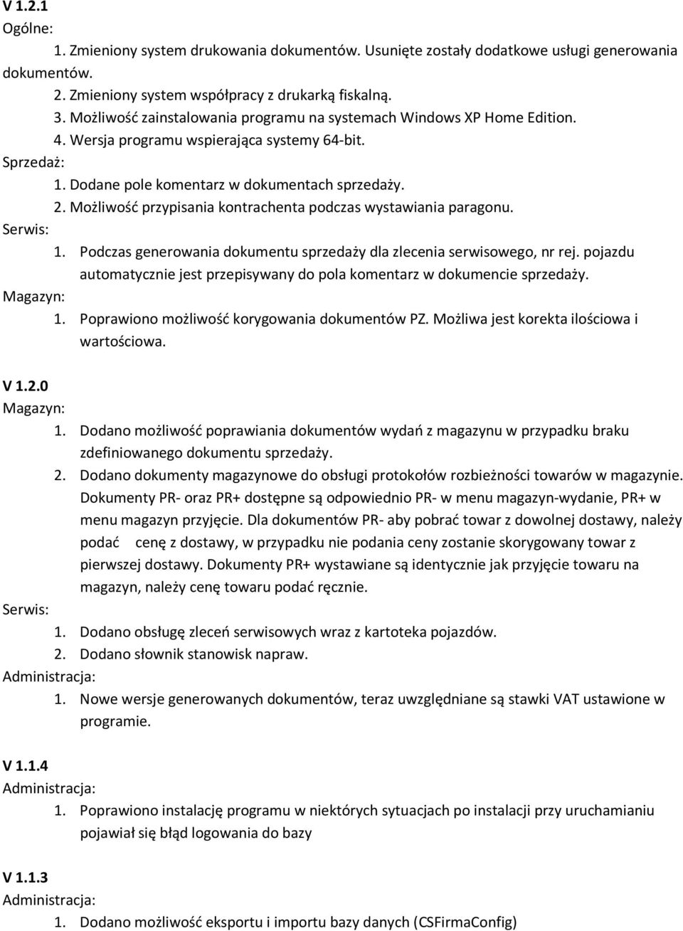 Możliwość przypisania kontrachenta podczas wystawiania paragonu. Serwis: 1. Podczas generowania dokumentu sprzedaży dla zlecenia serwisowego, nr rej.