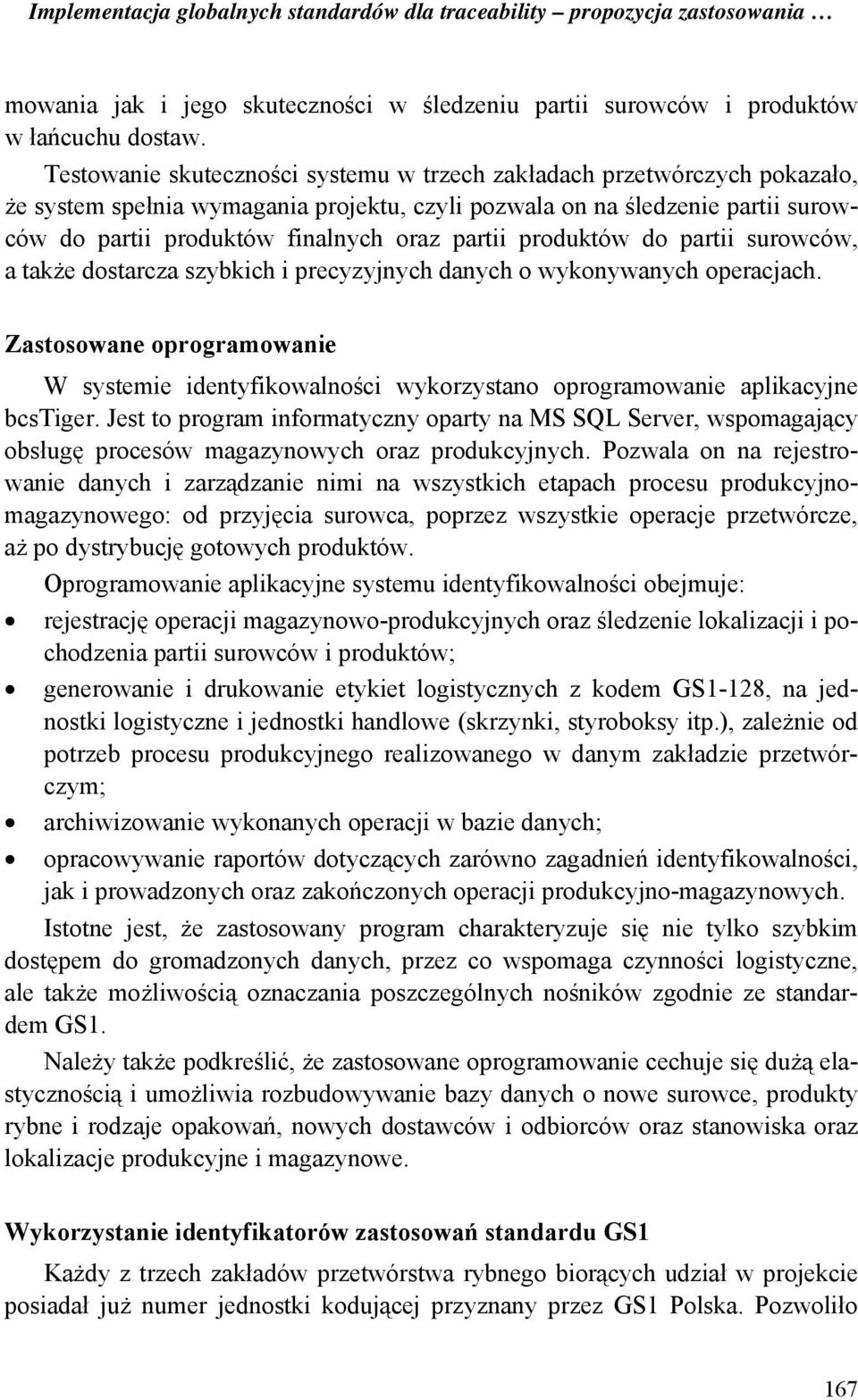 partii produktów do partii surowców, a także dostarcza szybkich i precyzyjnych danych o wykonywanych operacjach.