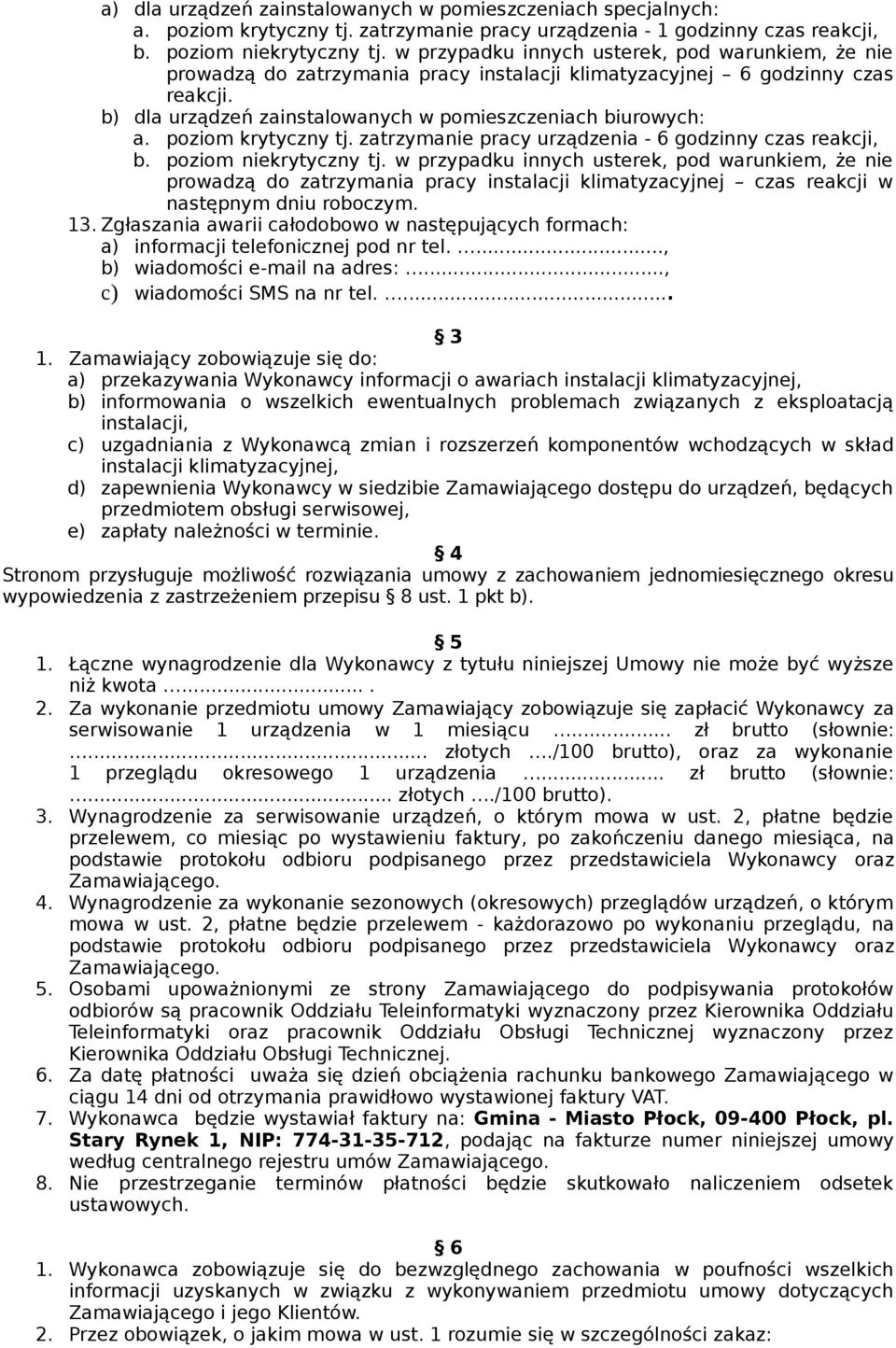 poziom krytyczny tj. zatrzymanie pracy urządzenia - 6 godzinny czas reakcji, b. poziom niekrytyczny tj.