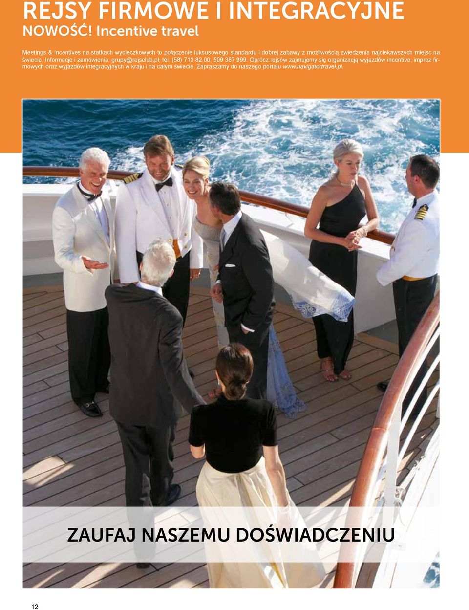 możliwością zwiedzenia najciekawszych miejsc na świecie. Informacje i zamówienia: grupy@rejsclub.pl, tel.