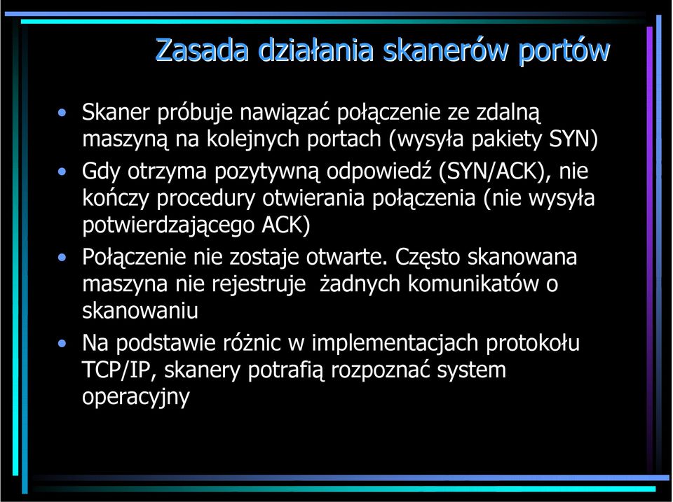 wysyła potwierdzającego ACK) Połączenie nie zostaje otwarte.