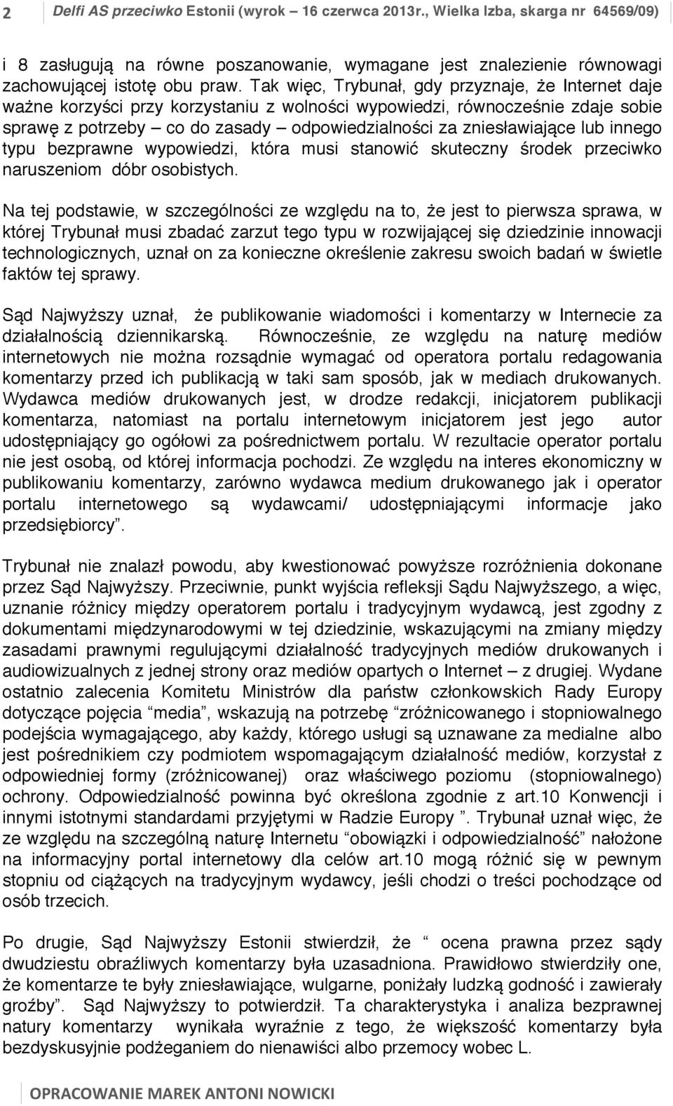 lub innego typu bezprawne wypowiedzi, która musi stanowić skuteczny środek przeciwko naruszeniom dóbr osobistych.