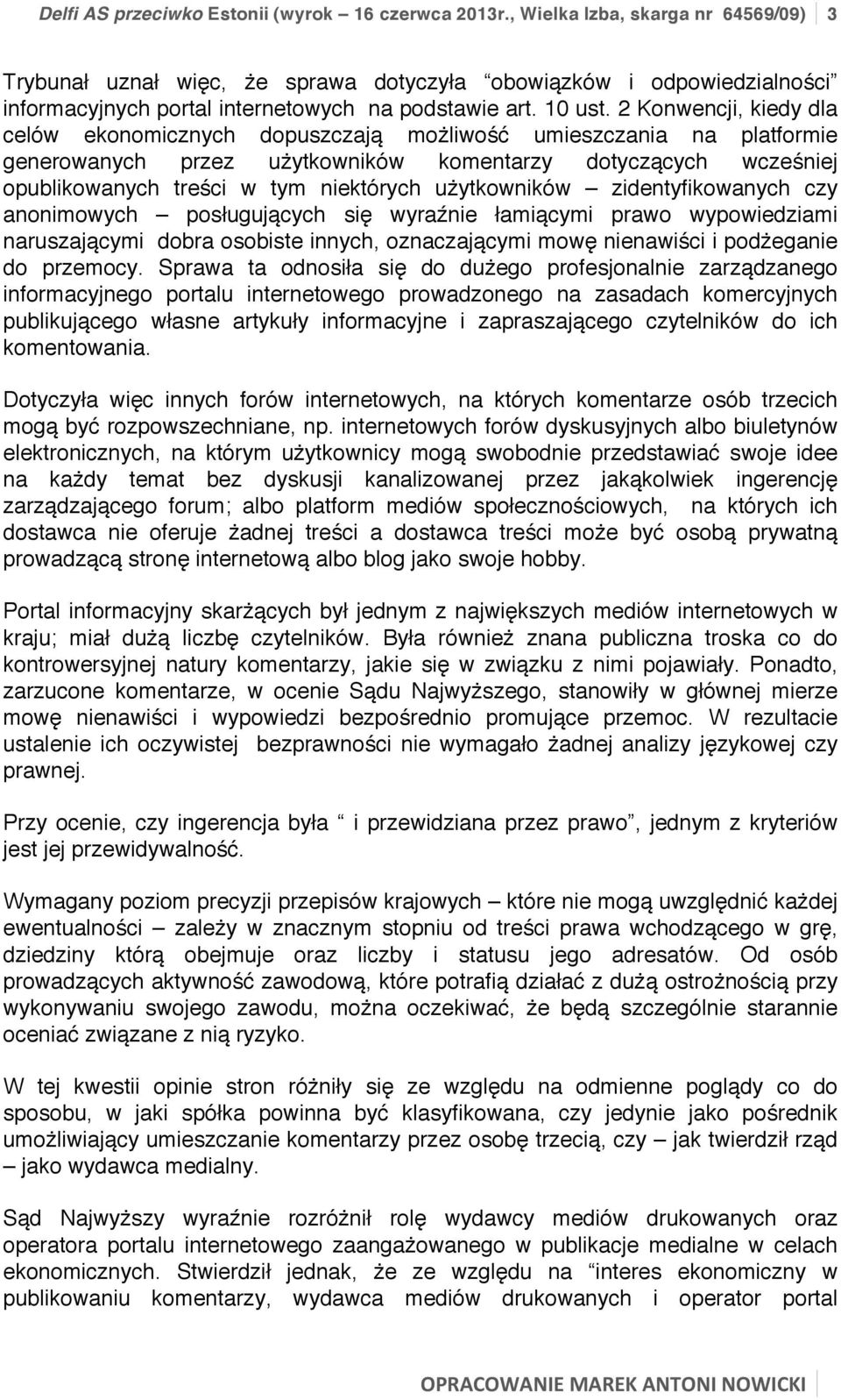 2 Konwencji, kiedy dla celów ekonomicznych dopuszczają możliwość umieszczania na platformie generowanych przez użytkowników komentarzy dotyczących wcześniej opublikowanych treści w tym niektórych