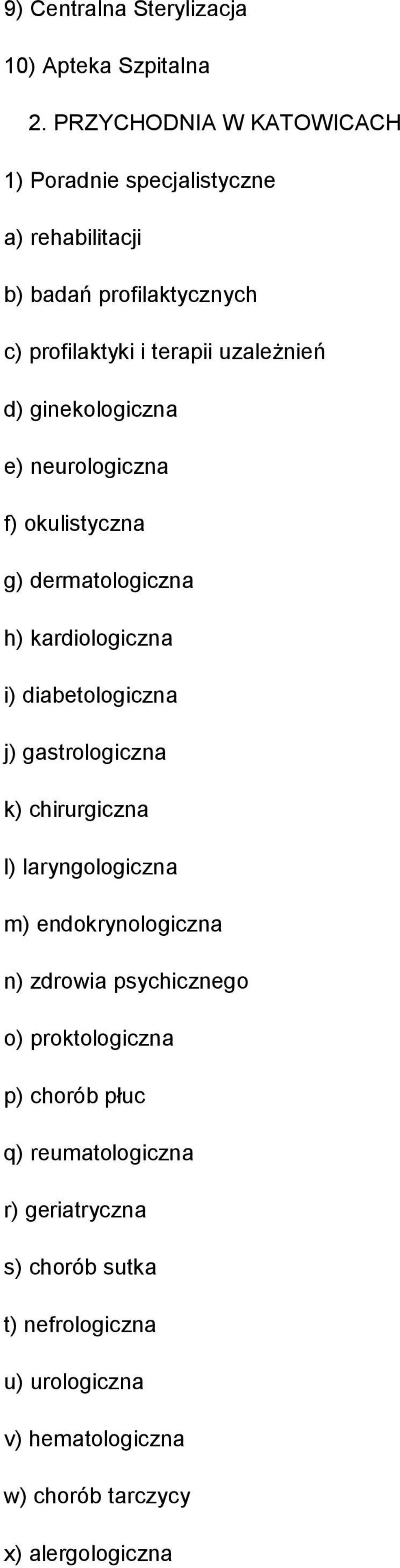 ginekologiczna e) neurologiczna f) okulistyczna g) dermatologiczna h) kardiologiczna i) diabetologiczna j) gastrologiczna k) chirurgiczna