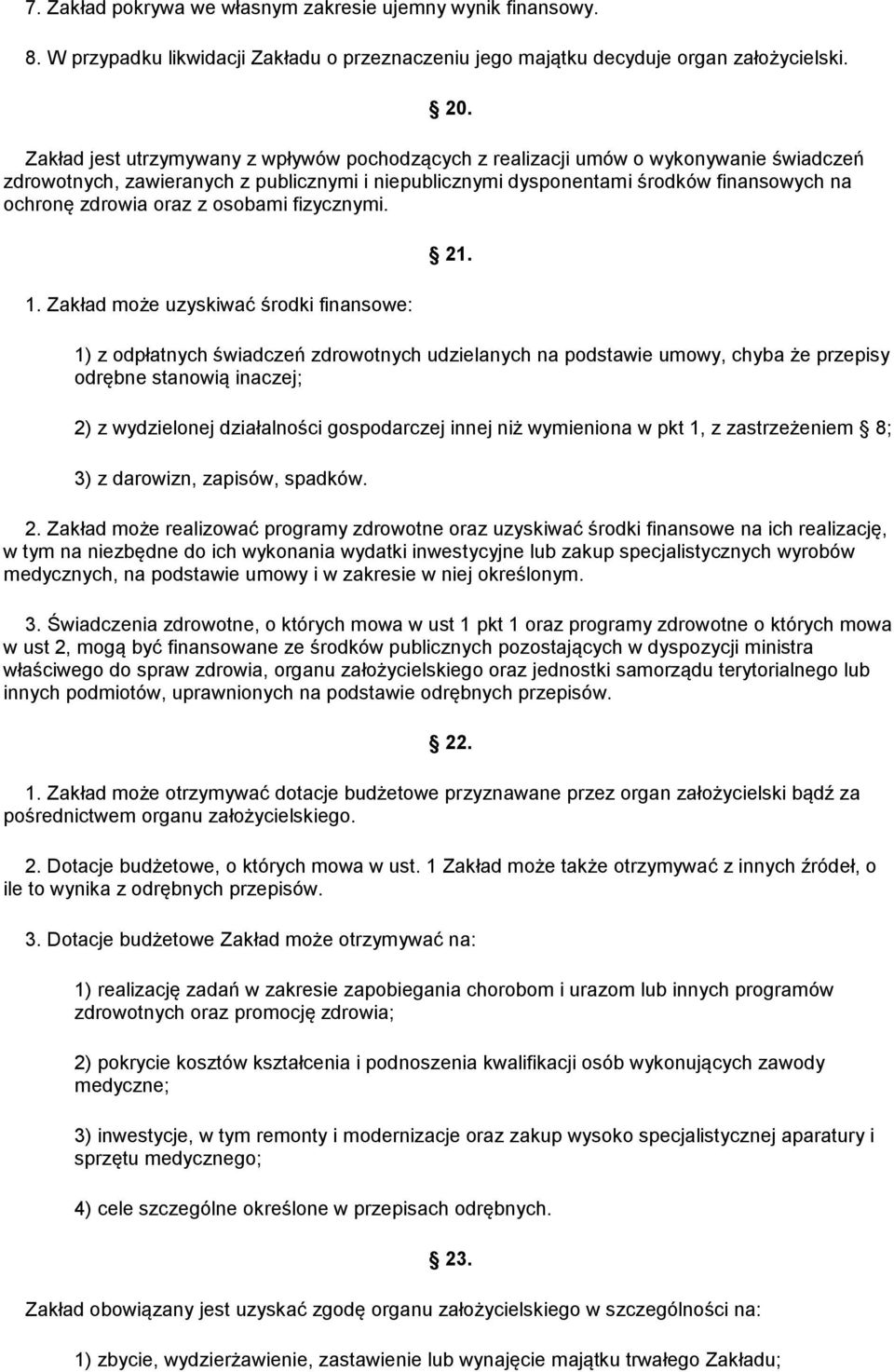 oraz z osobami fizycznymi. 1. Zakład może uzyskiwać środki finansowe: 21.