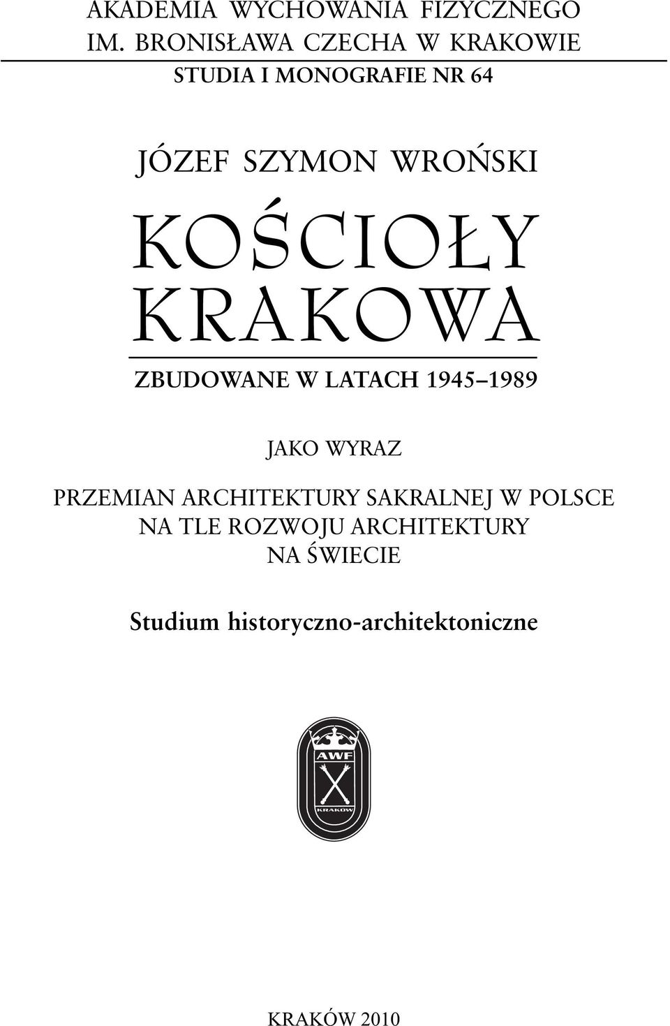 KOŚCIOŁY KRAKOWA ZBUDOWANE W LATACH 1945 1989 JAKO WYRAZ PRZEMIAN