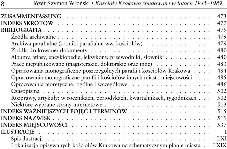 ......... Prace niepublikowane (magisterskie, doktorskie oraz inne)............ Opracowania monograficzne poszczególnych parafii i ko cio ów Krakowa.