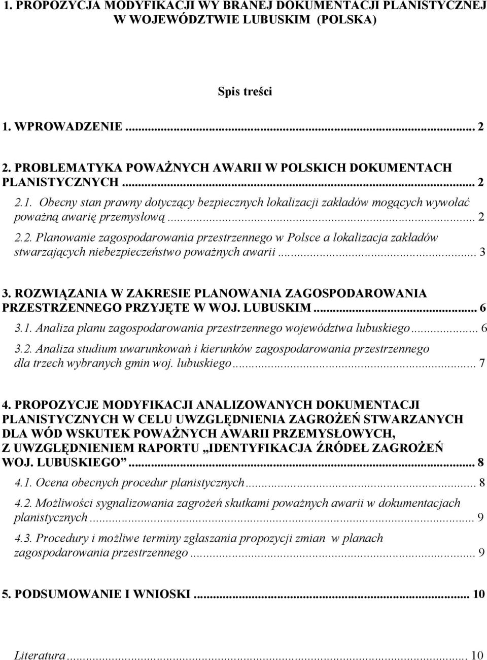 ..3 3. ROZWIĄZANIA W ZAKRESIE PLANOWANIA ZAGOSPODAROWANIA PRZESTRZENNEGO PRZYJĘTE W WOJ. LUBUSKIM...6 3.1. Analiza planu zagospodarowania przestrzennego województwa lubuskiego...6 3.2.