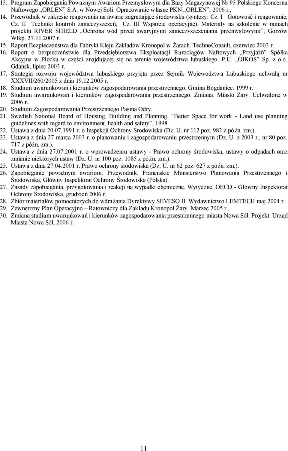 Materiały na szkolenie w ramach projektu RIVER SHIELD Ochrona wód przed awaryjnymi zanieczyszczeniami przemysłowymi, Gorzów Wlkp. 27.11.2007 r. 15.