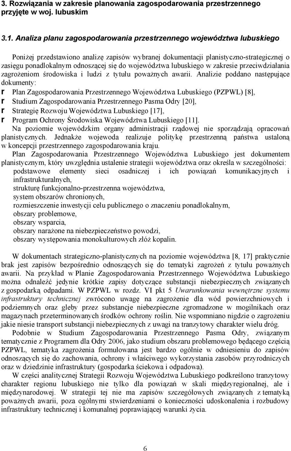 województwa lubuskiego w zakresie przeciwdziałania zagrożeniom środowiska i ludzi z tytułu poważnych awarii.