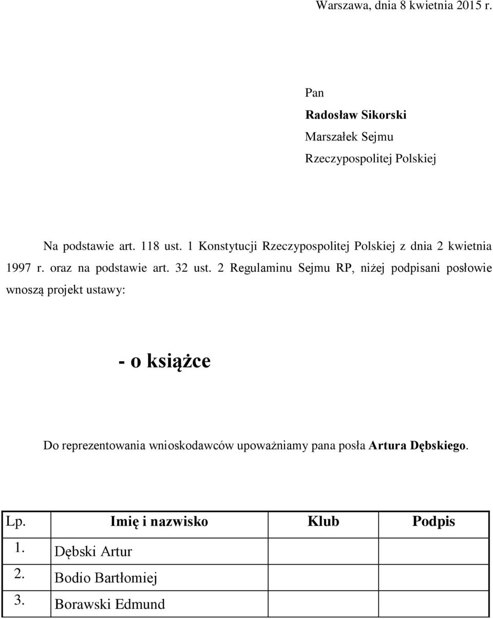 2 Regulaminu Sejmu RP, niżej podpisani posłowie wnoszą projekt ustawy: - o książce Do reprezentowania wnioskodawców