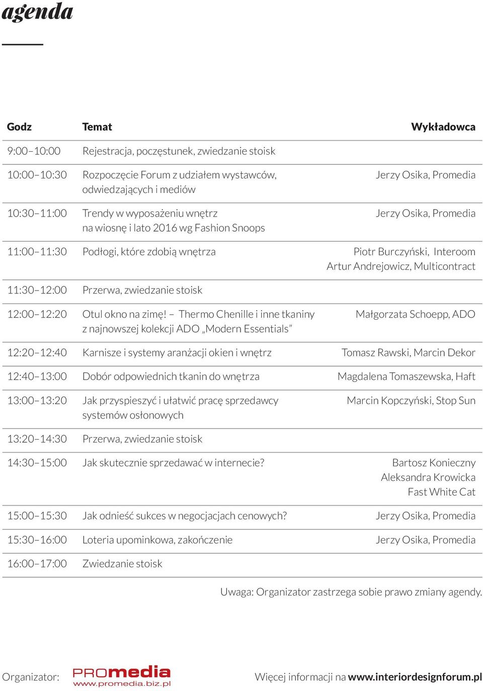 12:00 Przerwa, zwiedzanie stoisk 12:00 12:20 Otul okno na zimê!
