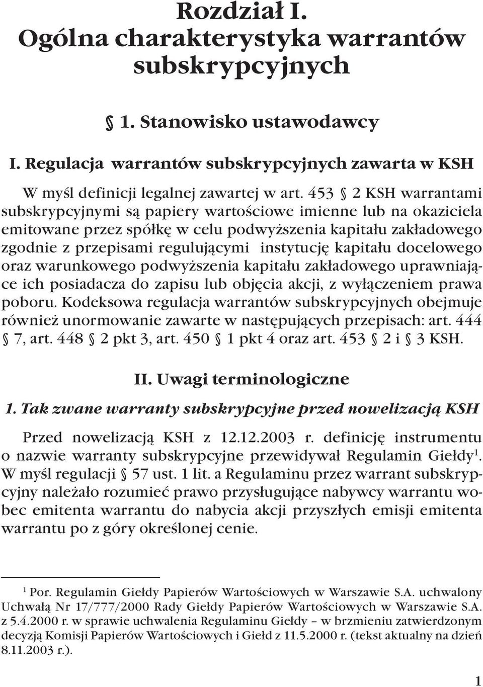 kapitału docelowego oraz warunkowego podwyższenia kapitału zakładowego uprawniające ich posiadacza do zapisu lub objęcia akcji, z wyłączeniem prawa poboru.