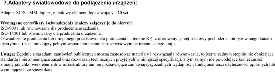 sieciowy pochodzi z autoryzowanego kanału dystrybucji i zostanie objęty pełnym wsparciem techniczno-serwisowym na terenie całego kraju.