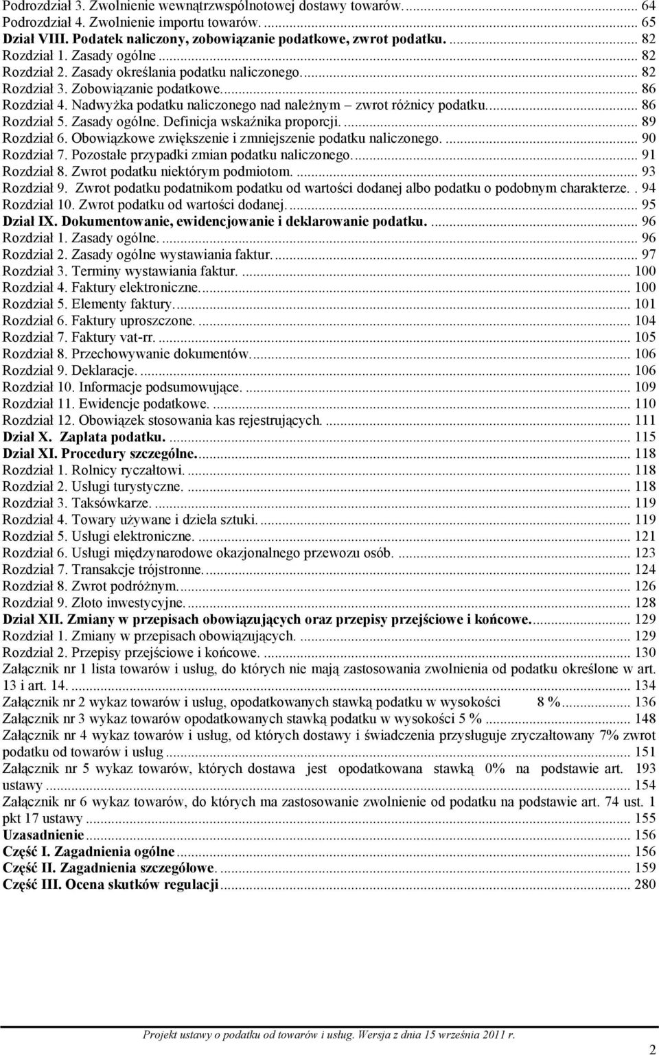 Nadwyżka podatku naliczonego nad należnym zwrot różnicy podatku.... 86 Rozdział 5. Zasady ogólne. Definicja wskaźnika proporcji.... 89 Rozdział 6.