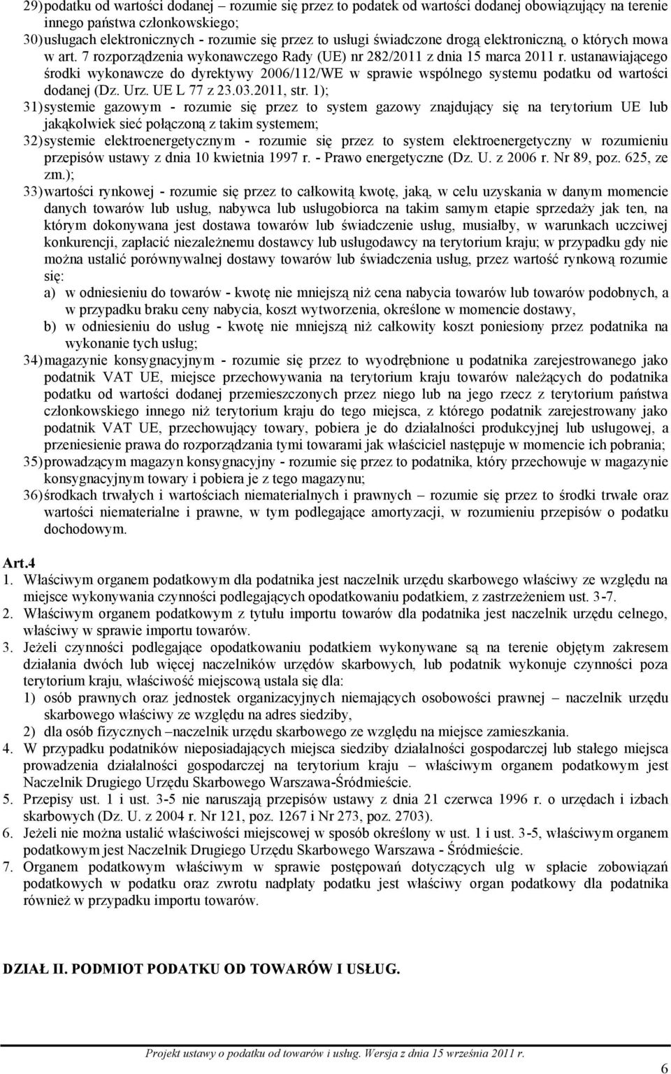 ustanawiającego środki wykonawcze do dyrektywy 2006/112/WE w sprawie wspólnego systemu podatku od wartości dodanej (Dz. Urz. UE L 77 z 23.03.2011, str.