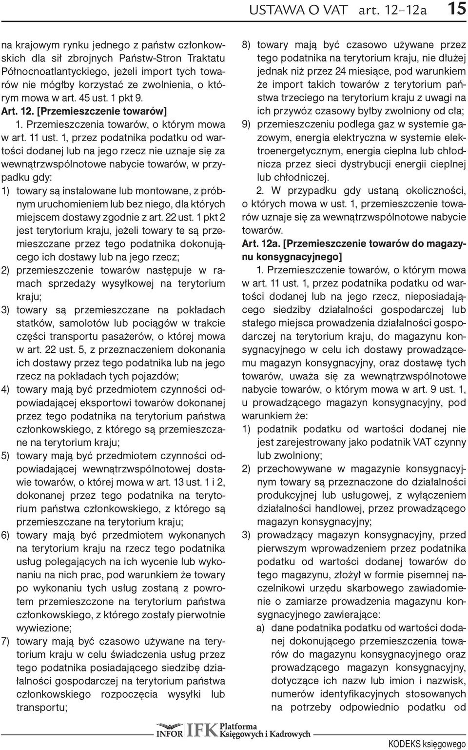 w art. 45 ust. 1 pkt 9. Art. 12. [Przemieszczenie towarów] 1. Przemieszczenia towarów, o którym mowa w art. 11 ust.