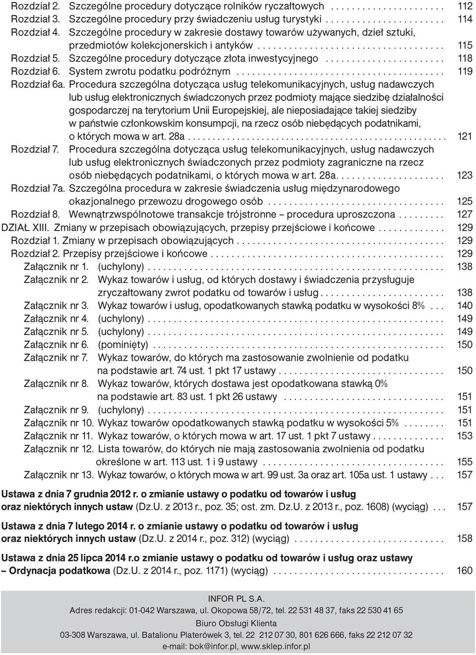 Szczególne procedury dotyczące złota inwestycyjnego....................... 118 Rozdział 6. System zwrotu podatku podróżnym........................................ 119 Rozdział 6a.