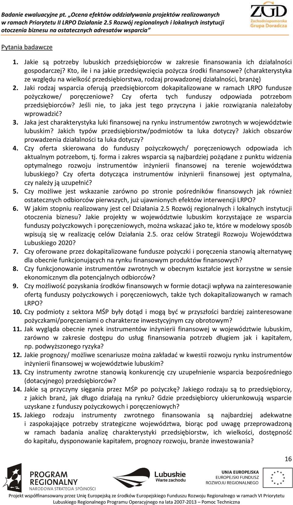 Jaki rodzaj wsparcia oferują przedsiębiorcom dokapitalizowane w ramach LRPO fundusze pożyczkowe/ poręczeniowe? Czy oferta tych funduszy odpowiada potrzebom przedsiębiorców?