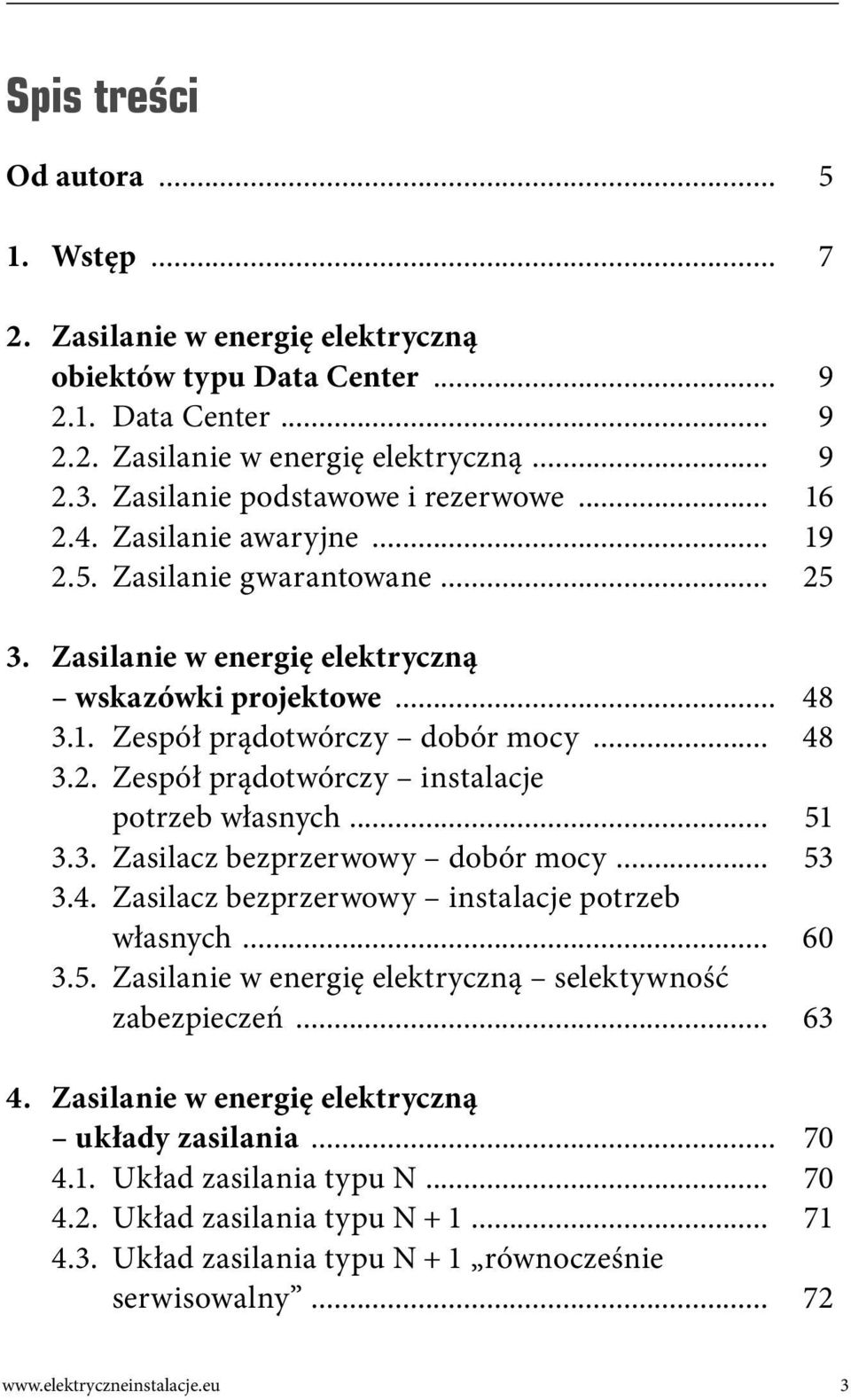 .. 48 3.2. Zespół prądotwórczy instalacje potrzeb własnych... 51 3.3. Zasilacz bezprzerwowy dobór mocy... 53 3.4. Zasilacz bezprzerwowy instalacje potrzeb własnych... 60 3.5. Zasilanie w energię elektryczną selektywność zabezpieczeń.