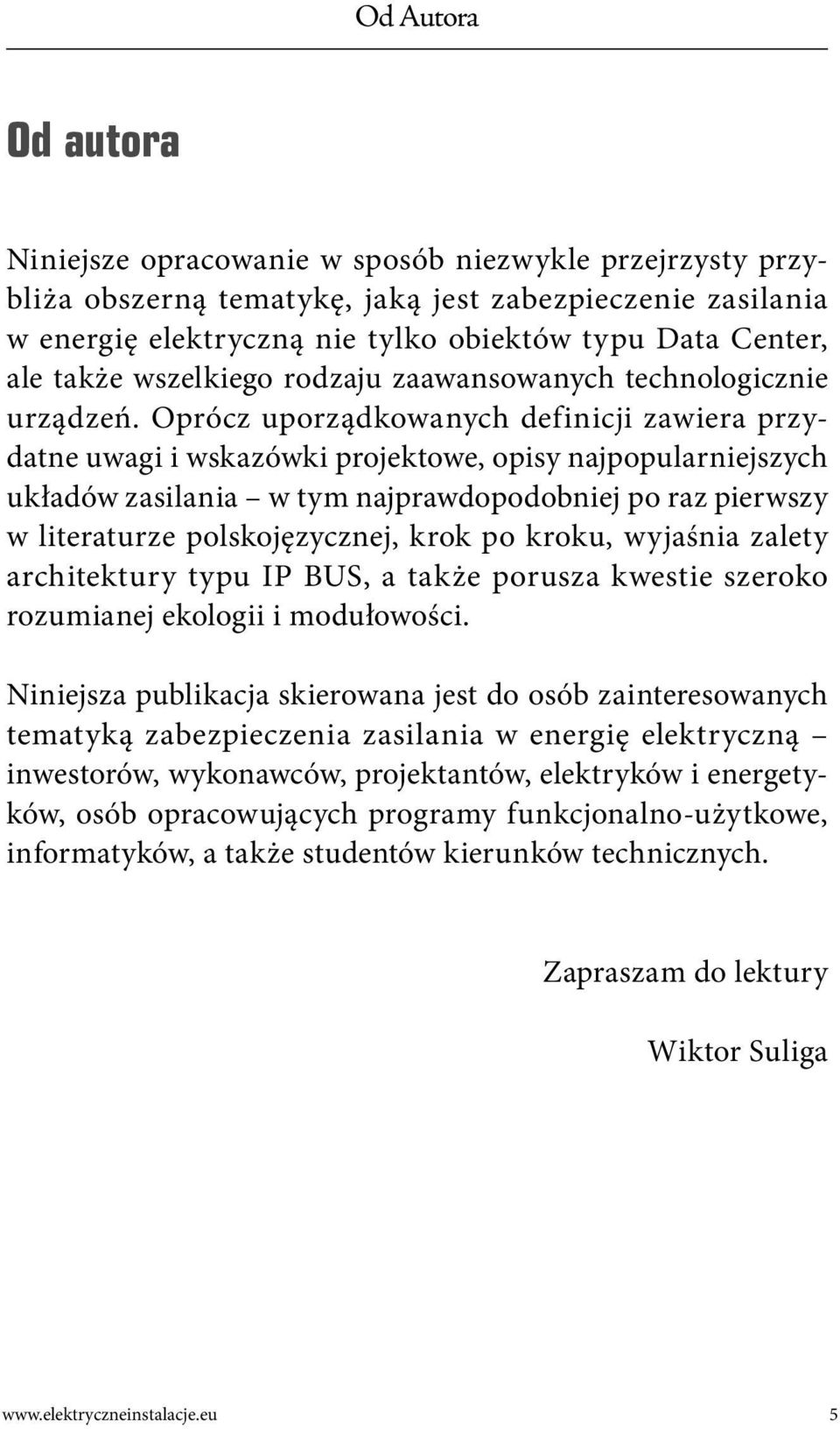 Oprócz uporządkowanych definicji zawiera przydatne uwagi i wskazówki projektowe, opisy najpopularniejszych układów zasilania w tym najprawdopodobniej po raz pierwszy w literaturze polskojęzycznej,