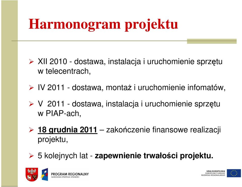 dostawa, instalacja i uruchomienie sprzętu w PIAP-ach, 18 grudnia 2011