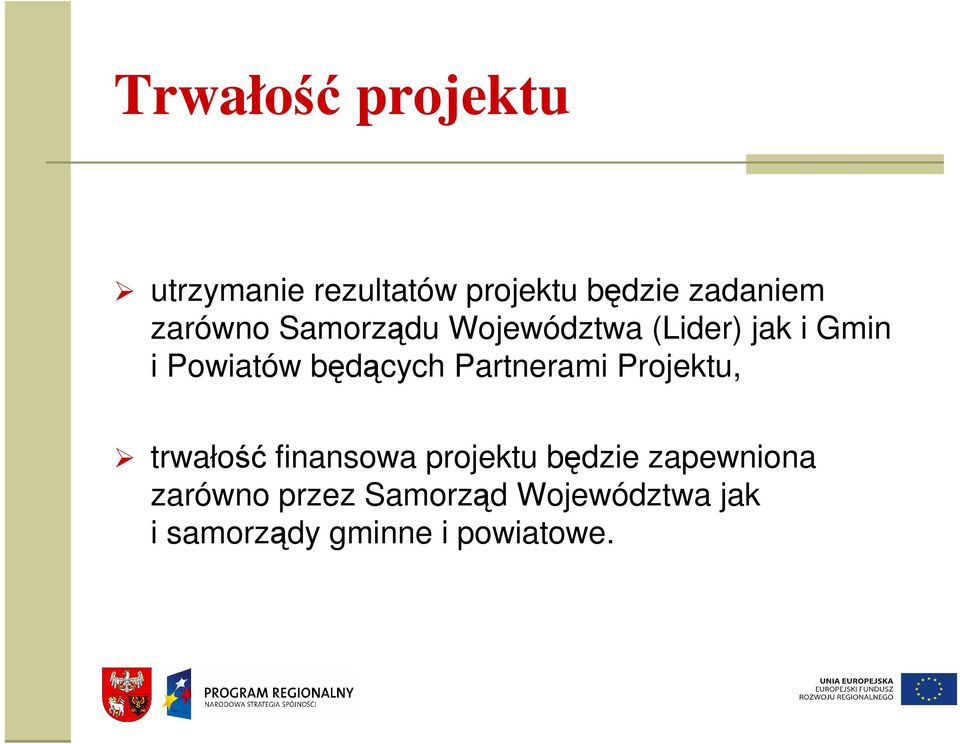 będących Partnerami Projektu, trwałość finansowa projektu będzie