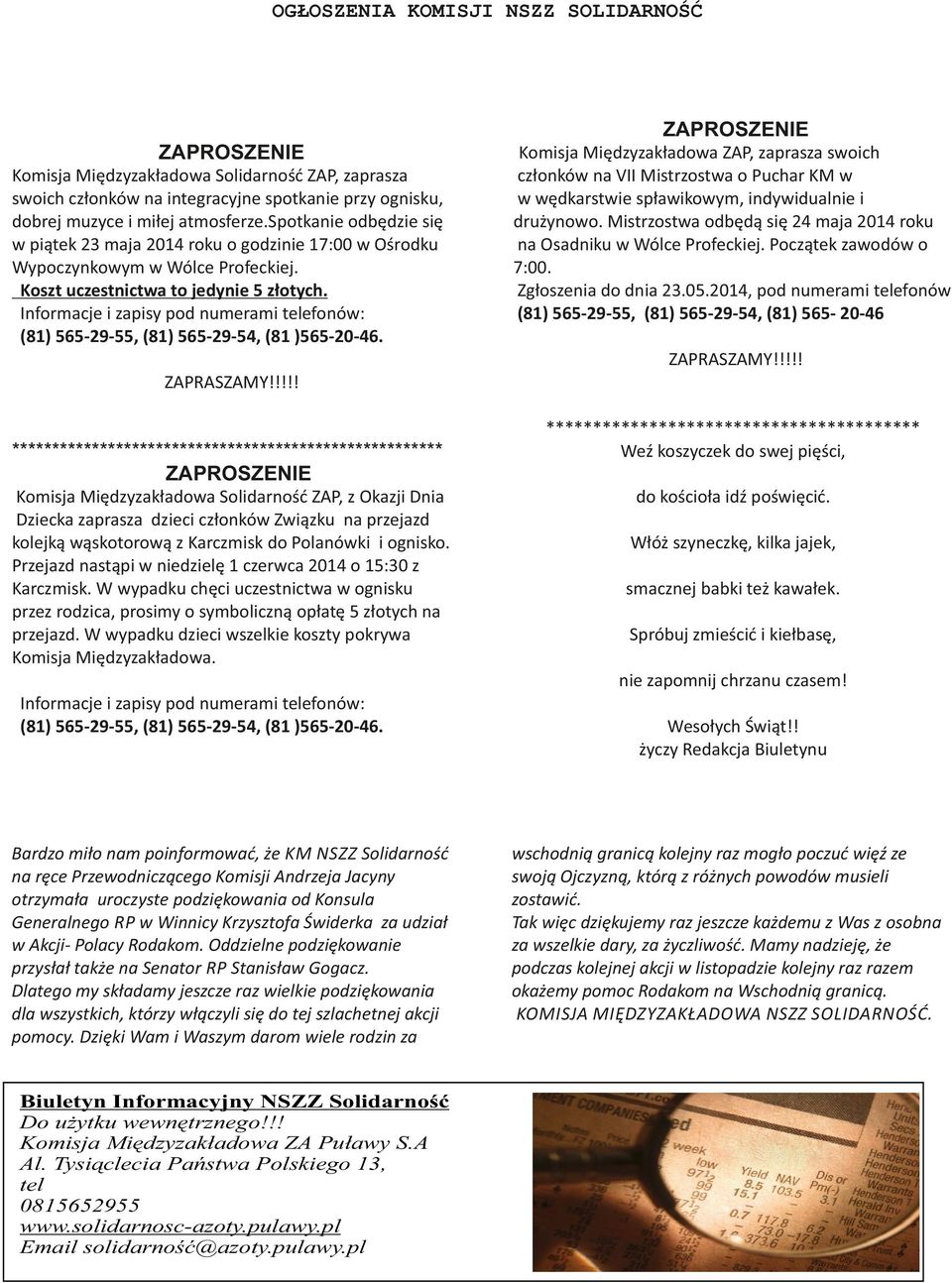Informacje i zapisy pod numerami telefonów: (81) 565-29-55, (81) 565-29-54, (81 )565-20-46.
