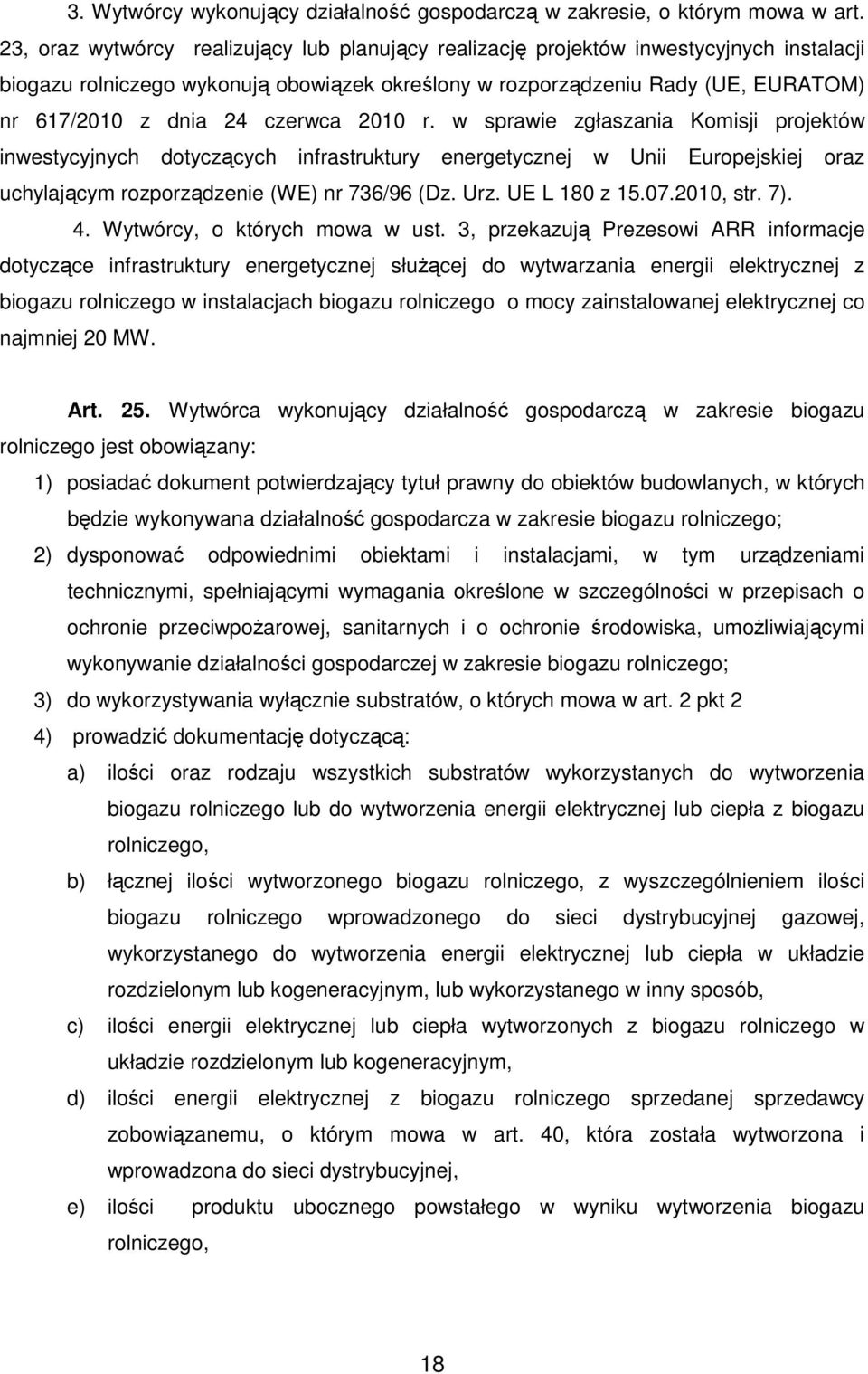 czerwca 2010 r. w sprawie zgłaszania Komisji projektów inwestycyjnych dotyczących infrastruktury energetycznej w Unii Europejskiej oraz uchylającym rozporządzenie (WE) nr 736/96 (Dz. Urz.