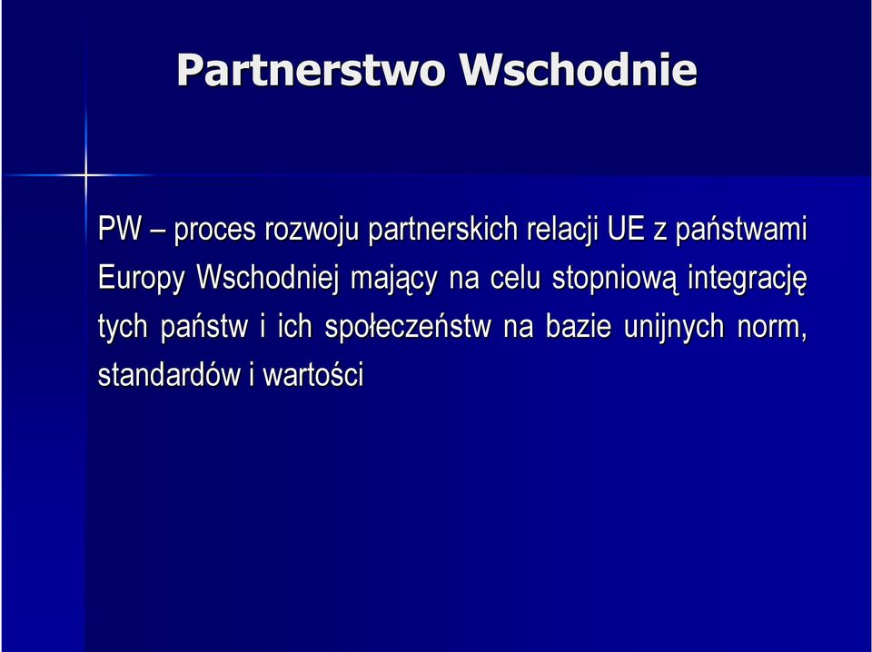 Wschodniej mający na celu stopniową integrację tych