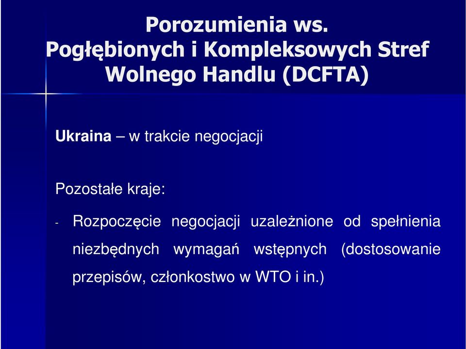 Ukraina w trakcie negocjacji Pozostałe kraje: - Rozpoczęcie