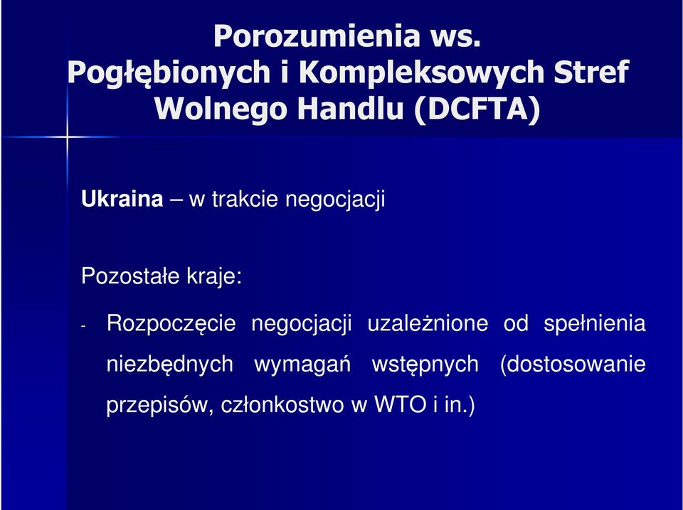 Ukraina w trakcie negocjacji Pozostałe kraje: - Rozpoczęcie