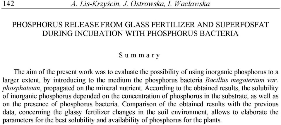 phosphorus to a larger extent, by introducing to the medium the phosphorus bacteria Bacillus megaterium var. phosphateum, propagated on the mineral nutrient.