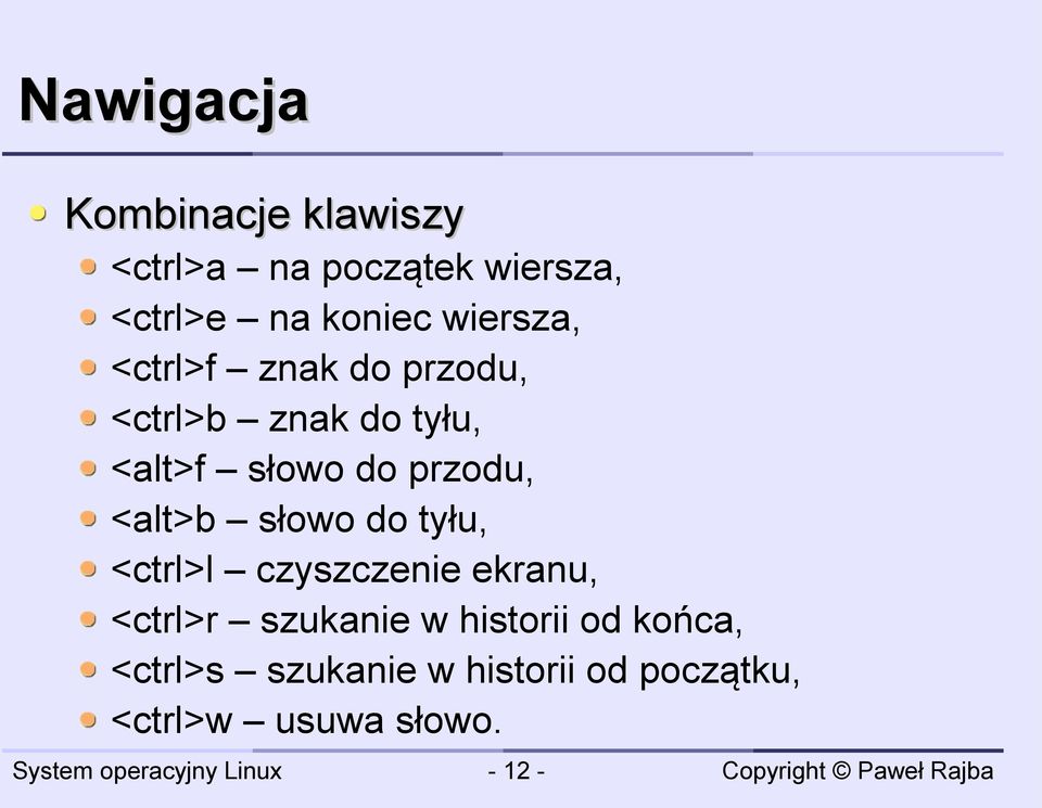 przodu, <alt>b słowo do tyłu, <ctrl>l czyszczenie ekranu, <ctrl>r szukanie w