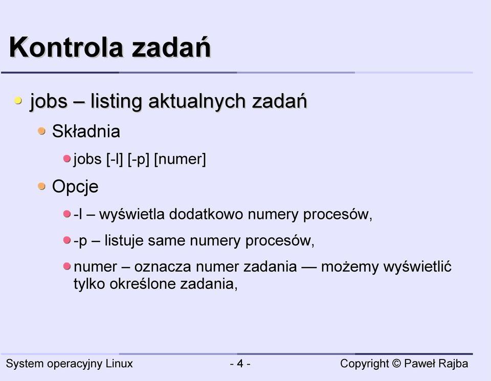 procesów, -p listuje same numery procesów, numer