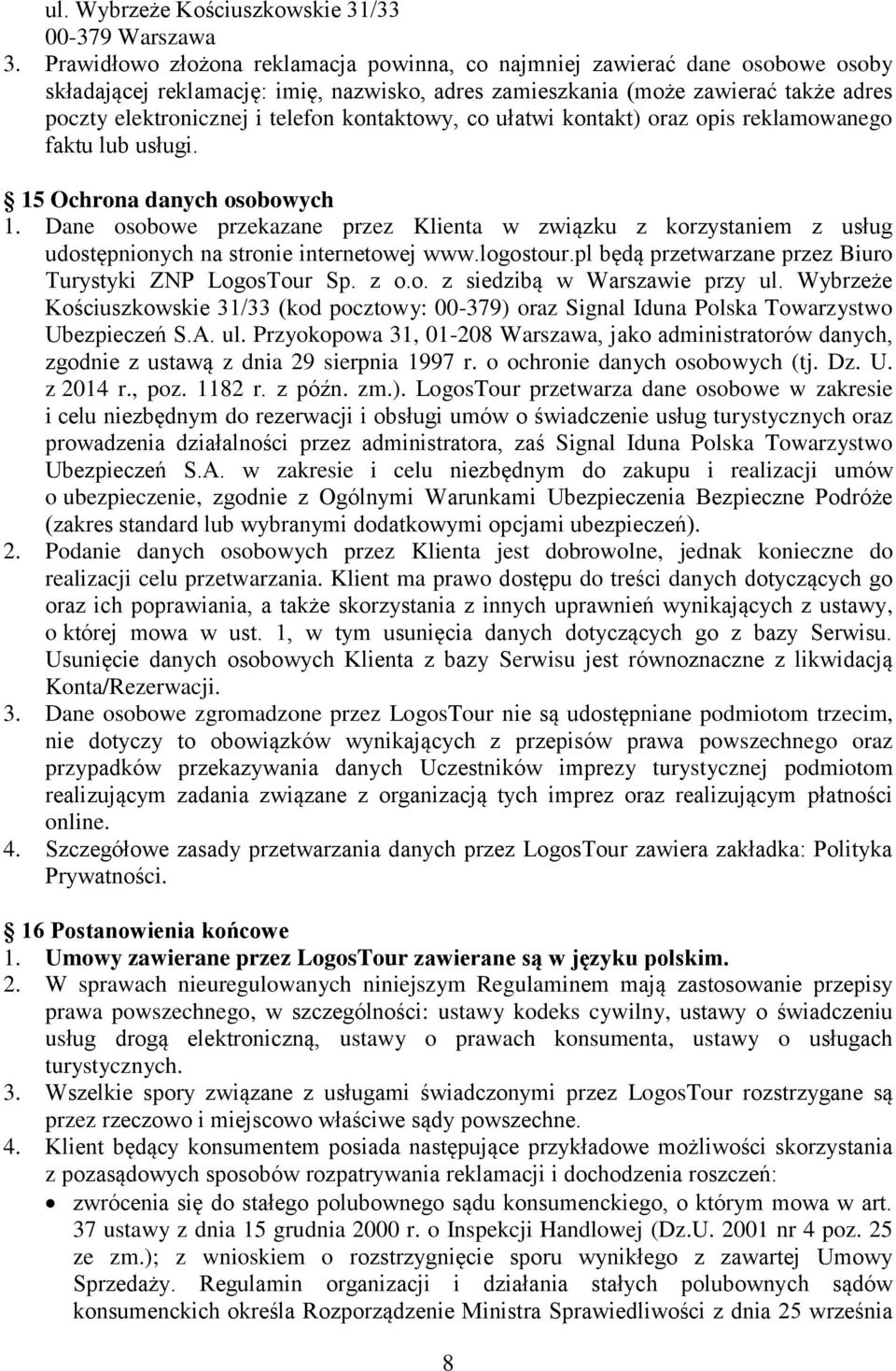 kontaktowy, co ułatwi kontakt) oraz opis reklamowanego faktu lub usługi. 15 Ochrona danych osobowych 1.