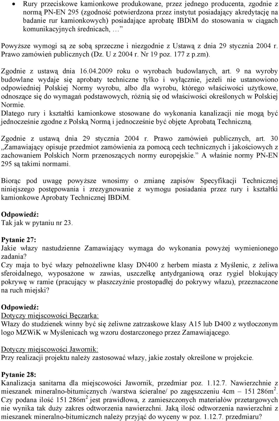 Nr 19 poz. 177 z p.zm). Zgodnie z ustawą dnia 16.04.2009 roku o wyrobach budowlanych, art.