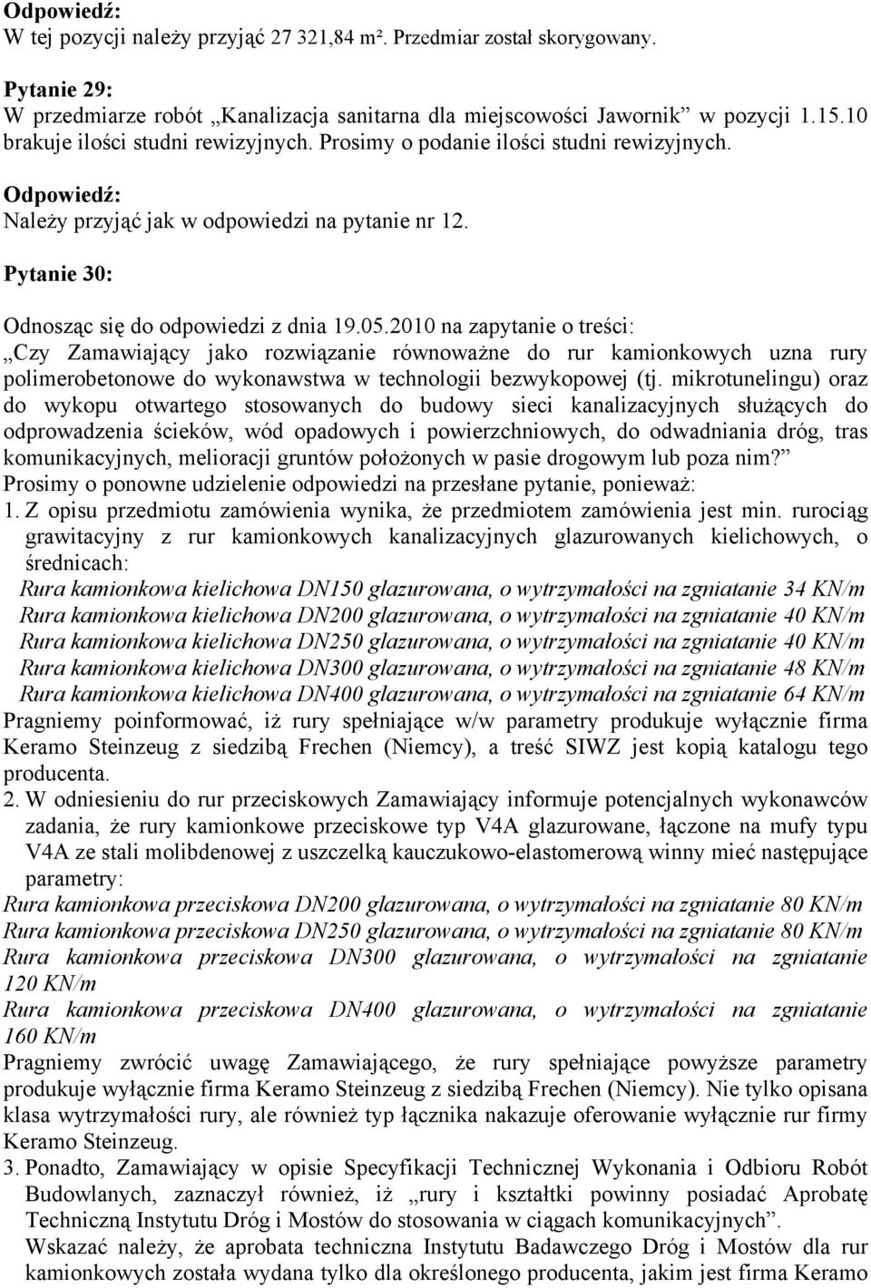 2010 na zapytanie o treści: Czy Zamawiający jako rozwiązanie równoważne do rur kamionkowych uzna rury polimerobetonowe do wykonawstwa w technologii bezwykopowej (tj.