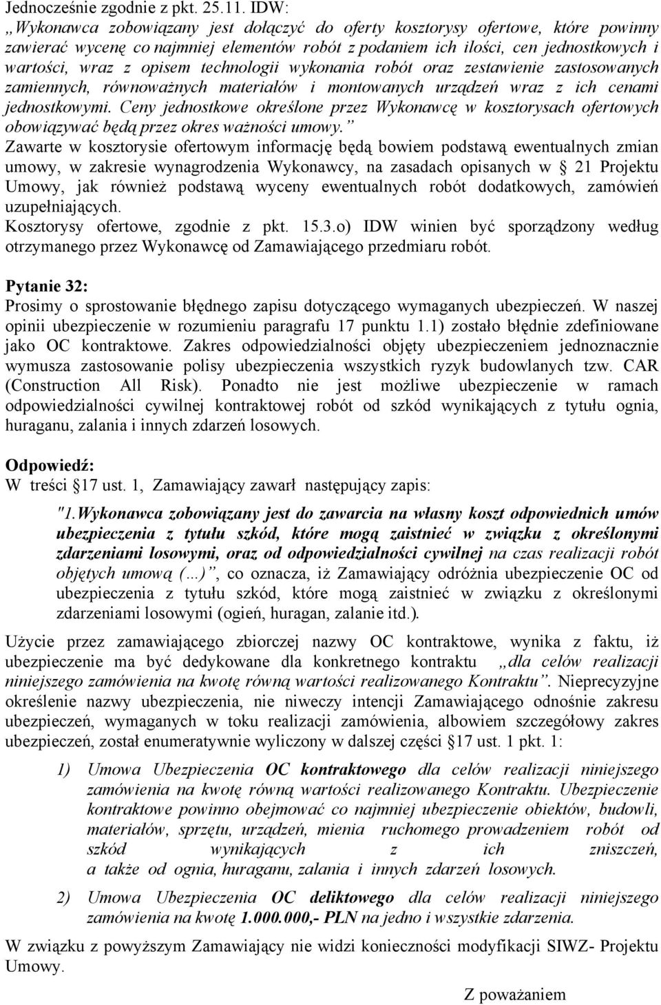 technologii wykonania robót oraz zestawienie zastosowanych zamiennych, równoważnych materiałów i montowanych urządzeń wraz z ich cenami jednostkowymi.