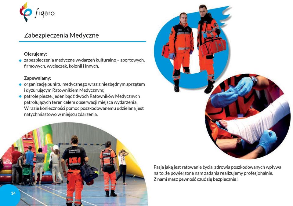Medycznych patrolujących teren celem obserwacji miejsca wydarzenia.