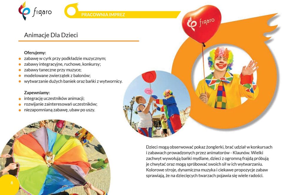 8 Dzieci mogą obserwować pokaz żonglerki, brać udział w konkursach i zabawach prowadzonych przez animatorów - Klaunów.